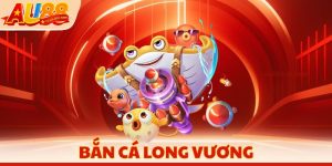 Bắn Cá Long Vương