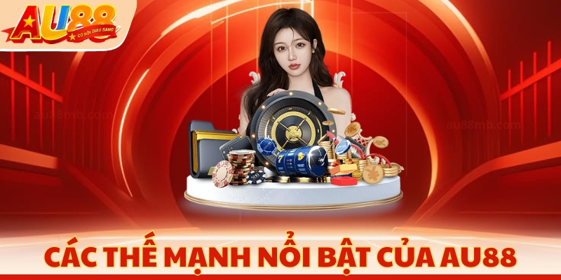 Các thế mạnh nổi bật của AU88