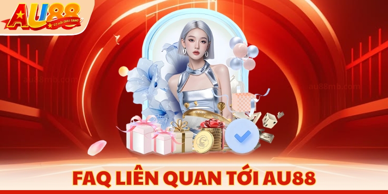 FAQ liên quan tới AU88
