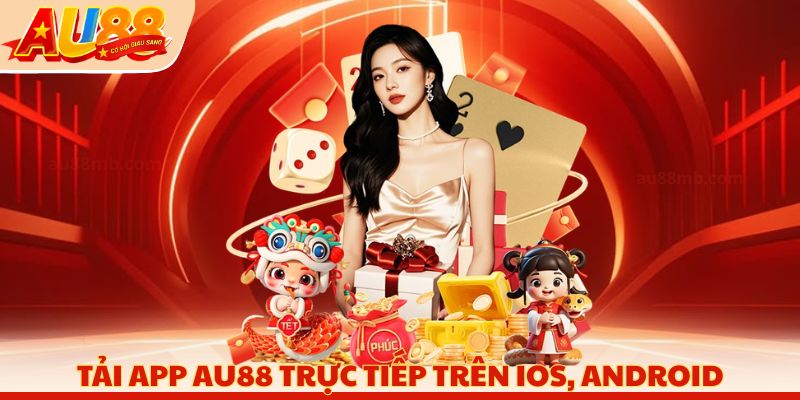 Tải App AU88 trực tiếp trên iOS, Android